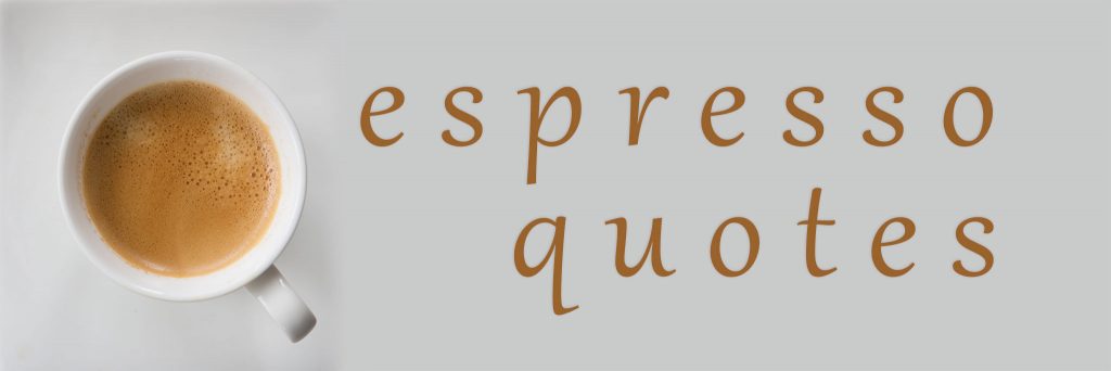 Espresso Quotes